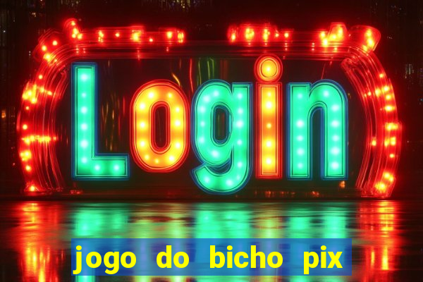 jogo do bicho pix da sorte